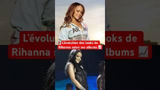 L’évolution des looks de Rihanna selon ses albums #rihanna