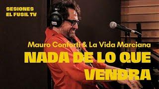 Nada de lo que vendrá (Sesiones El Fusil Tv) - Mauro Conforti & La Vida Marciana