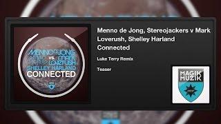 Menno de Jong,Stereojackers v Mark Loverush, Shelley Harland - Connected (LukeTerryRemix) (Teaser)