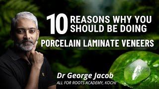 Porcelain Laminate Veneers - Dr George Jacob - All for Roots Academy | Online Dentistry @ 9 PM