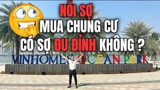 Nỗi Sợ Mua Chung Cư - Rất Dễ Đu Đỉnh | Vinhomes Ocean Park