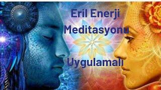 Erkekler İçin ERİL Enerjiyi YÜKSELTME Meditasyonu - UYGULAMALI