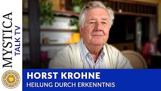 Horst Krohne: Heilung durch Erkenntnis - Ein Geistheiler erzählt | MYSTICA.TV