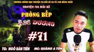 Tập 71 : Đại yêu bắt nạt Tiểu yêu | Phòng bếp âm dương | Truyện ma dài kì Quàng A Tũn