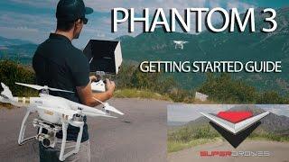 Phantom 3 Tutorial - Getting Started - Setup, Tips & Tricks by SuperDrones