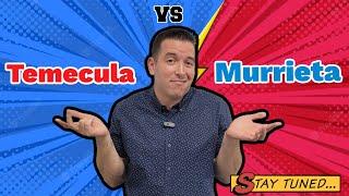 Should you move to Temecula or Murrieta California?