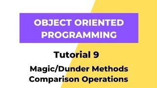 Magic/Dunder Metods - Comparison Operators - Python 3 OOPS Tutorial 9