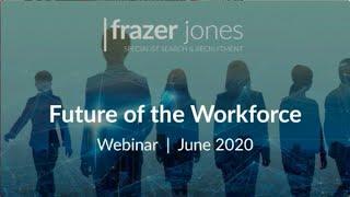 Future of the Workforce - Frazer Jones Webinar