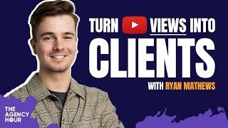 How Video Can Supercharge Your Agency's Growth with Ryan Mathews