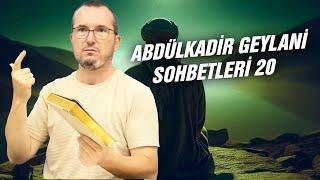 Abdülkadir Geylani sohbetleri 20 / Kerem Önder