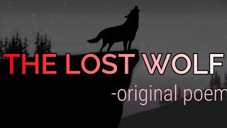 The Lost Wolf - poem(original) by Curiosity Satisfied