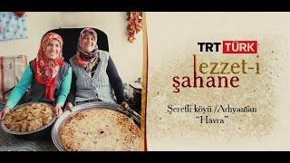 Lezzet-i Şahane 91.Bölüm Adıyaman Şerefli köyü