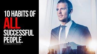 10 Habits Of All Successful People!