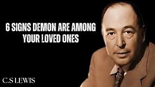 6 Signs Demons Are Among Your Loved Ones | C.S LEWIS