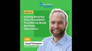 Scaling Smarter: How VirtualDOO Transforms Small Business Operations | Ep 148 | DevReady Podcast