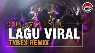 Clumztyle - Lagu Viral || Tyrex Remix