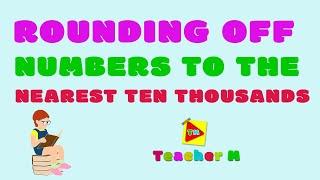 Rounding Off Numbers To The Nearest Ten Thousands