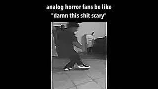 analog horror fans be like