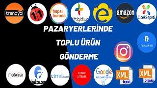 Pazaryeri Entegrasyonu, Pazaryerlerine Toplu Ürün yükleme Listeleme nasıl yapılır?