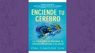 Audiolibro Enciende tu Cerebro Dra Caroline Leaf  1.Cómo encender tu cerebro