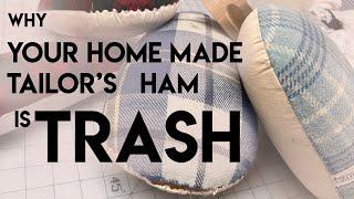 Why Doesn’t My Home Made Tailor’s Ham Work? What Makes a Great Tailor’s Ham? Take Apart Footage