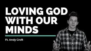 Andy Croft // Loving God With Our Minds // Vineyard Insights