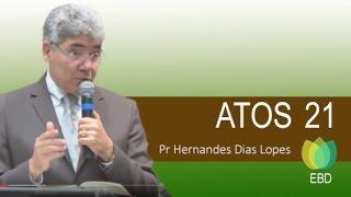 Pr Hernandes Dias Lopes - Estudo Biblico de  ATOS 21