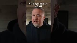 How to answer “Why did you leave your last job” in an interview.