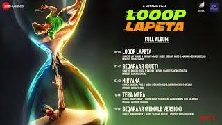 Looop Lapeta - Full Album | Taapsee Pannu & Tahir Raj Bhasin