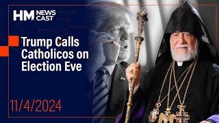 Trump Calls Catholicos on Election Eve // HM Newscast