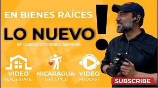 LO NUEVO! en Bienes Raices Nicaragua, Carlos Advisor - Nicaragua Real Estate 2021