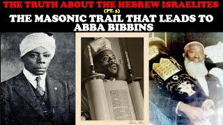 THE TRUTH ABOUT THE HEBREW ISRAELITES (PT. 3): THE MASONIC TRAIL THAT LEADS TO ABBA BIBBINS