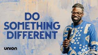 Do Something Different | Pastor Stephen Chandler | Union Church