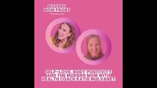 Self-Love, Body Positivity and the Modern Mom with Health Coach Katie Mulvaney