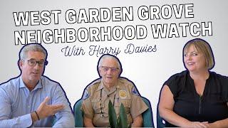 West Garden Grove Neighborhood Watch | Interview with Harry Davies