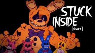 STUCK INSIDE  [FNAF SHORT ANIMATION]