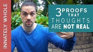 3 Proofs that Thought are Not Real‼