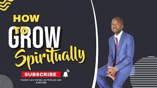 10 Things Every Believer Must Do to Grow Spiritually  Brighton Mwanza TV #transforminglives