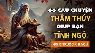 Cổ nhân dạy 66 câu chuyện Triết Lý giúp bạn Tỉnh Ngộ | Trí tuệ Cổ Nhân