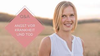 Q&A – Angst vor Krankheit und Tod