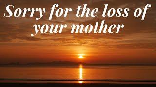 A condolence message for the loss of your mother | RIP message on death | Sorry for your loss