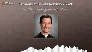 Baptism Enables Us to Carry the Cross, Sermon by Fr. Paul Robinson, SSPX