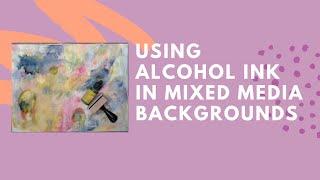 Using Alcohol Ink in Mixed Media Backgrounds #tutorials #kellydonovan  #plaidcrafts