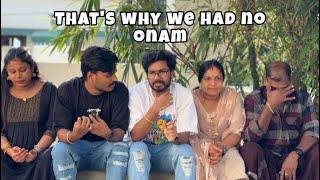 THAT’S WHY WE HAD NO ONAM