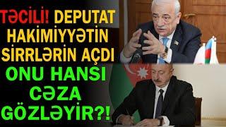 Deputat hakimiyyətin sirrlərini açdı tökdü - Onu hansı cəza gözləyir?