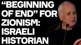 "Beginning of End" For Zionism - Israeli Historian w/. Ilan Pappé