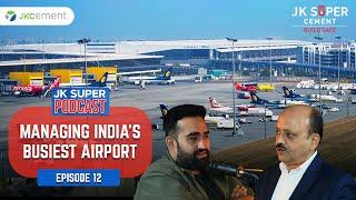 India's Best Airport l Mr. Videh Kumar Jaipuriar l JK Super Podcast l Episode 12