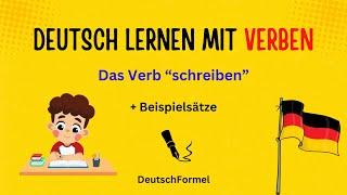 Deutsch lernen mit Verben / Das Verb schreiben / So schreibst du Sätze auf Deutsch. / Level: A1 – B1