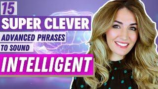 15 Super Clever and Advanced Phrases to Sound Intelligent