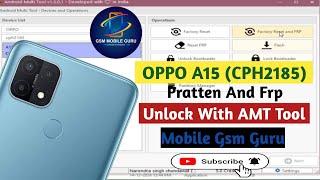 OPPO A15 (CPH2185) Pratten and Frp Unlock With AMT Tool Done By...Mobile Gsm Guru